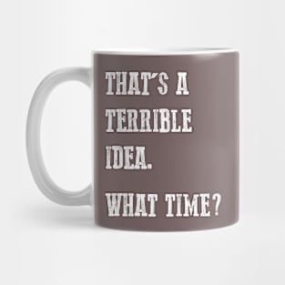 Terrible Idea Mug